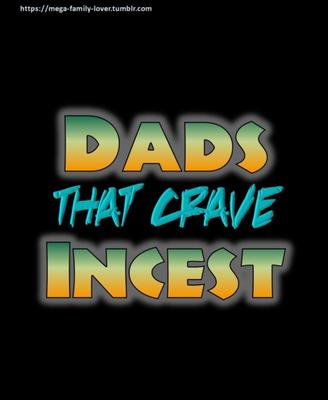 Dads that crave Incest