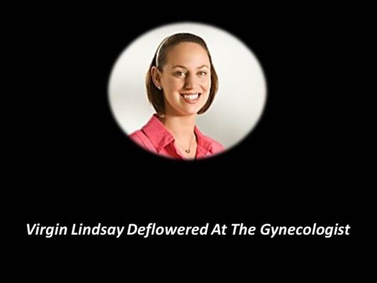 Virgin Lindsay Deflowered And Abused By Her Gynecologist